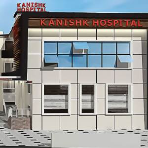 KANISHK Surgical and Super Speciality Hospital kanishk hospital